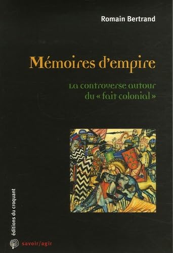 Mémoires d'empire : La controverse autour du "fait colonial": La controverse autour du "fait colonial" Social Sciences
