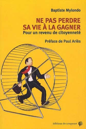 NE PAS PERDRE SA VIE A LA GAGNER: Pour un revenu de citoyenneté Social Sciences