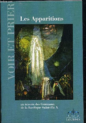 LES APPARITIONS AU TRAVERS DES GEMMAUX DE LA BASILIQUE SAINT-PIE X - VOIR ET PRIER book