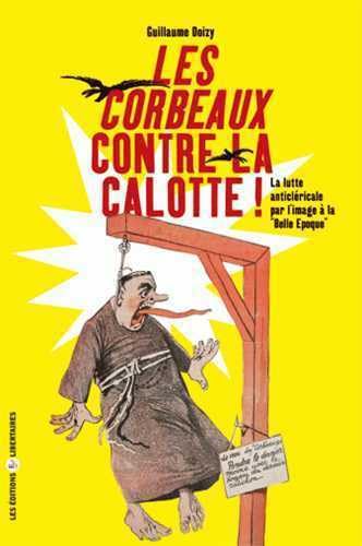 Les Corbeaux contre la calotte : La lutte anticléricale par l'image à la Belle Epoque book
