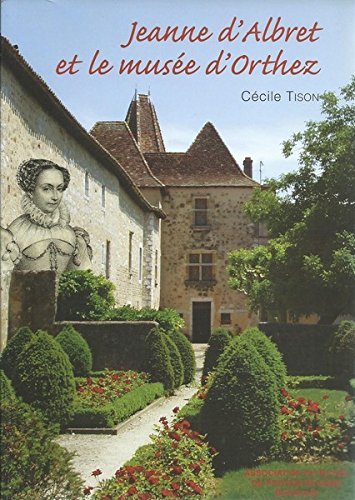 Jeanne d'Albret et le musée d'Orthez book