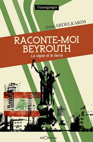 Raconte-moi Beyrouth : la vigne et le lierre book