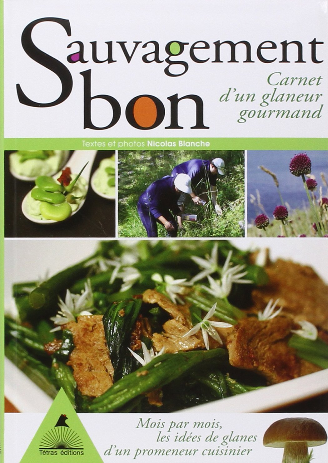 Sauvagement bon : Carnet d'un glaneur gourmand Leisure, Home & Garden