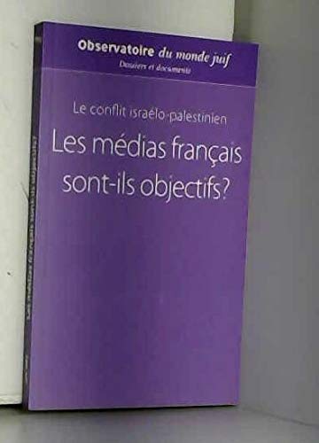Le conflit israélo-palestinien, les médias français sont-ils objectifs ? (Dossiers et documents) Books
