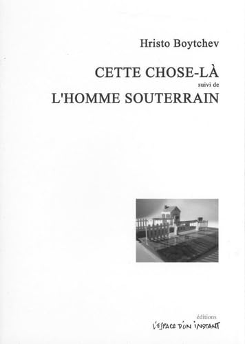Cette chose-là suivi de L'homme souterrain Drama