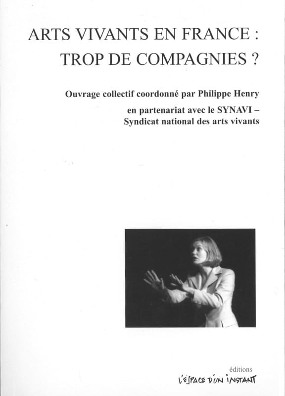 Arts vivants en France , trop de compagnies ? book
