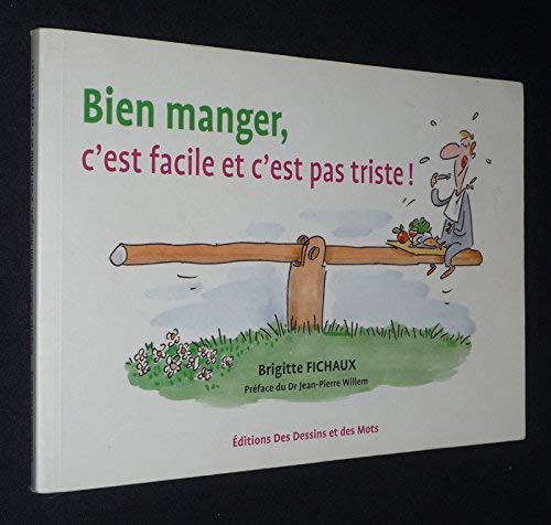 Bien manger, c'est facile et c'est pas triste! book