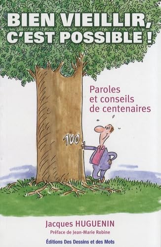 Bien vieillir, c'est possible ! : Paroles et conseils de centenaires book