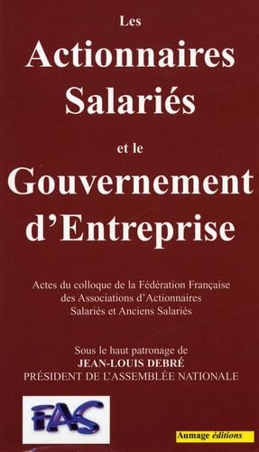 Les Actionnaires Salariés et le Gouvernement d'Entreprise: Actes du colloque de la Fédération Française des Associations d'Actionnaires Salariés et ... 30 octobre 2003, Assemblée Nationale book