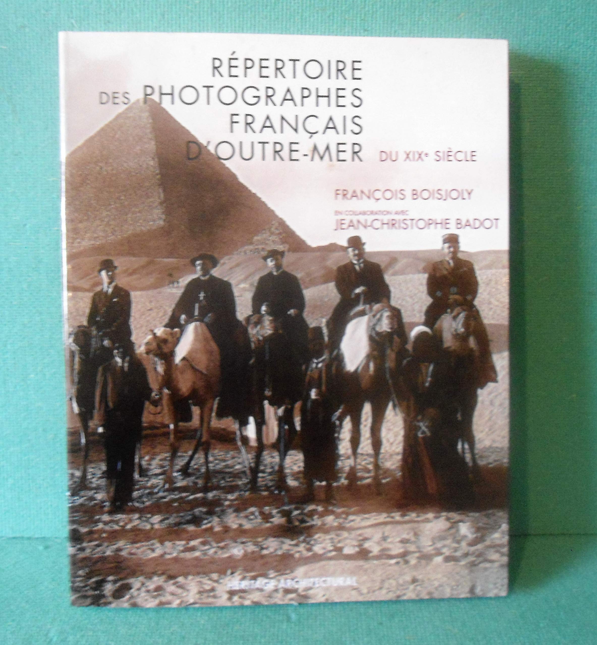 Répertoire des photographes français d'Outre-Mer de 1839 à 1920 book