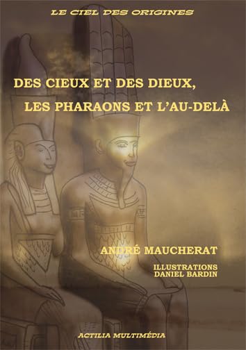 Des cieux et de dieux, les pharaons et l'au-delà book