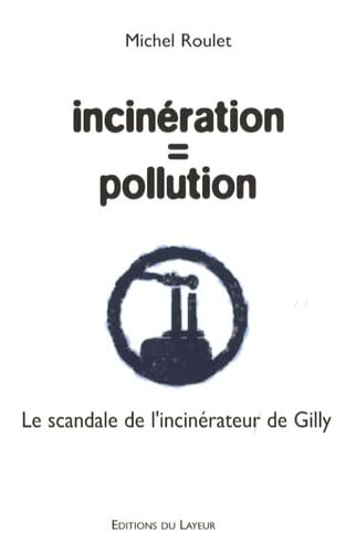 Incinération = pollution : le scandale de l'incinérateur de Gilly book