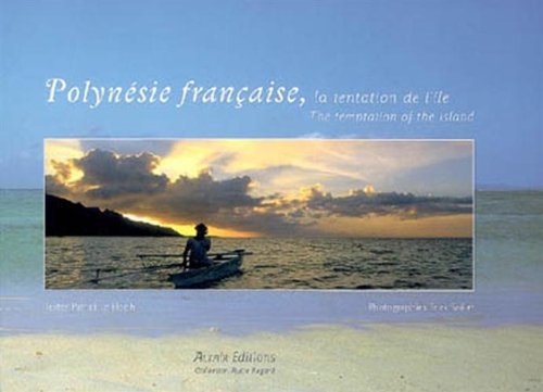 Polynésie française, la tentation de l'île: Edition bilingue français-anglais book