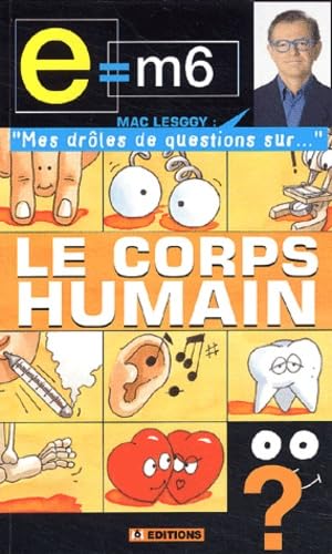 E = M6 - Mes drôles de questions sur : Le corps humain book