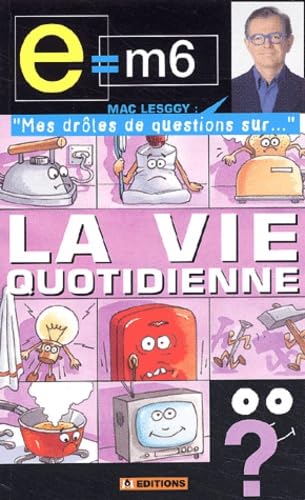 E = M6 - Mes drôles de questions sur : La vie quotidienne book