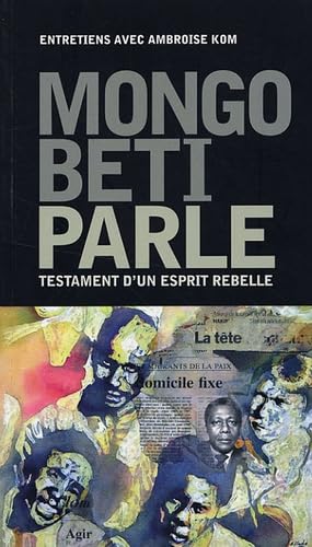 Mongo Beti parle: Testament d'un esprit rebelle book