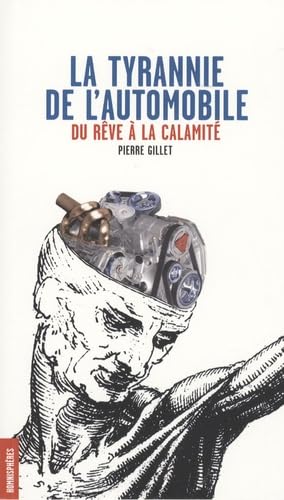 La tyrannie de l'automobile: Du rêve à la calamité book