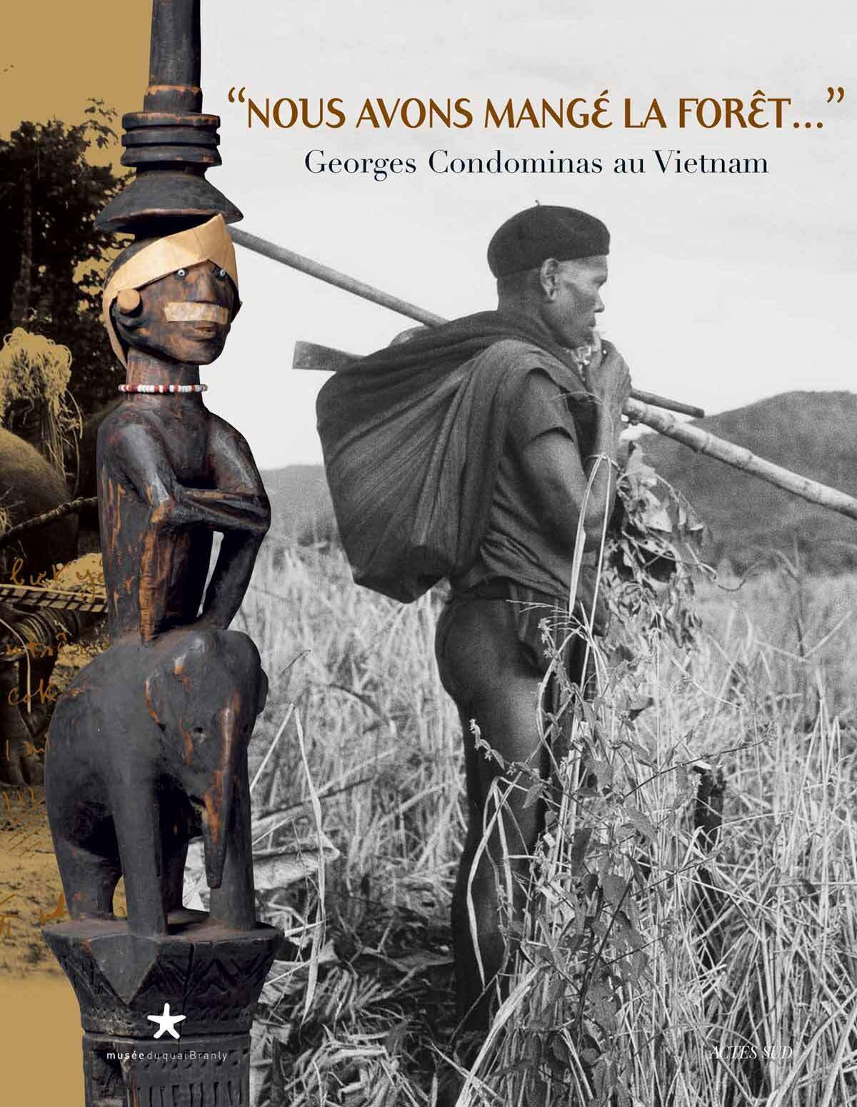 Nous avons mangé la forêt... : Georges Condominas au Viêt Nam : exposition, Paris, Musée du quai Branly, 19 juin-17 décembre 2006 book