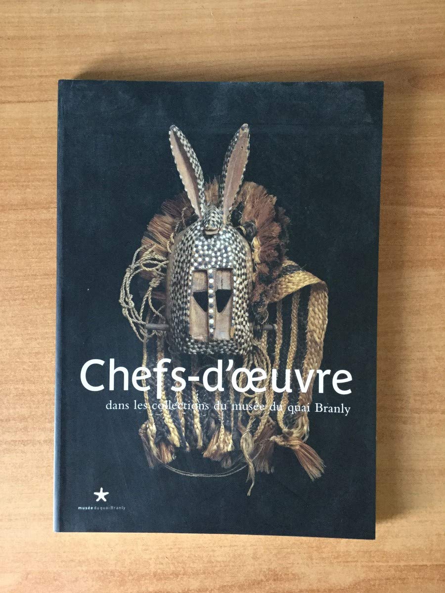 Chefs d'oeuvre dans les collections du musee du quai branly book