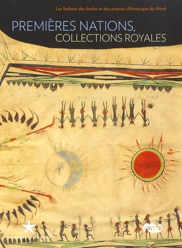 Premieres nations, collections royales: LES INDIENS DES FORETS ET DES PRAIRIES D'AMERIQUE DU NORD Film, Art & Culture