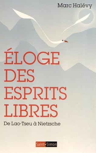 Eloge des esprits libres - De Lao-Tseu à Nietzsche Philosophy