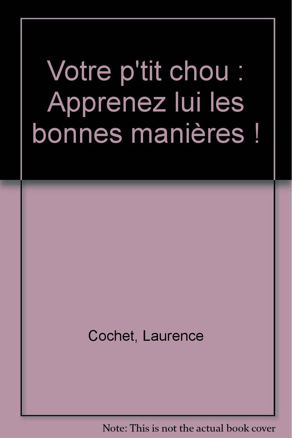 Votre p'tit chou, apprenez-lui les bonnes manières ! book