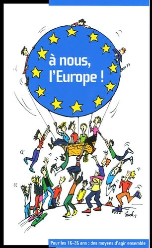 A nous, l'Europe !: Pour les 16-26 ans : des moyens d'agir ensemble book