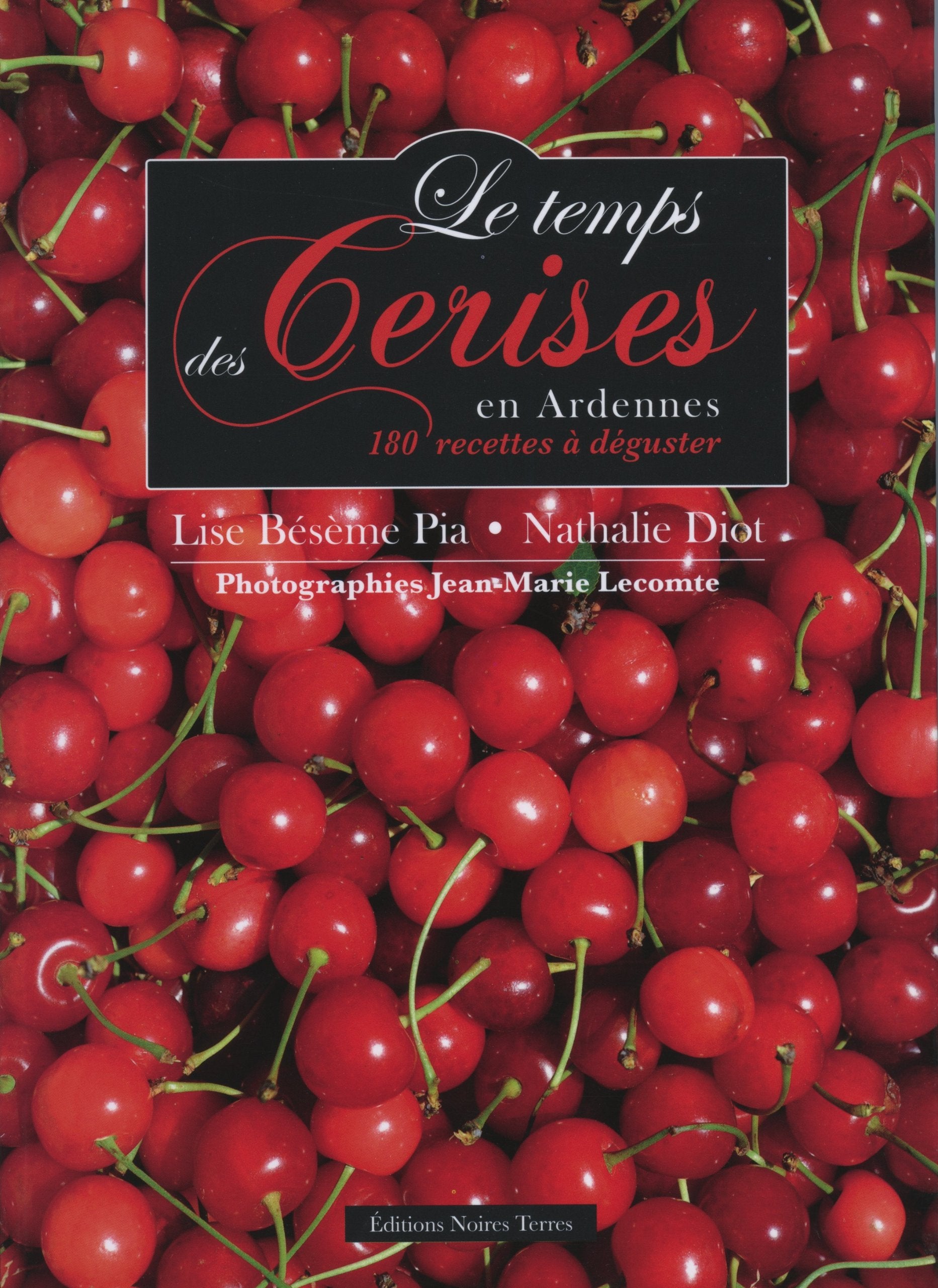 Le temps des cerises en Ardennes - 180 recettes à déguster book