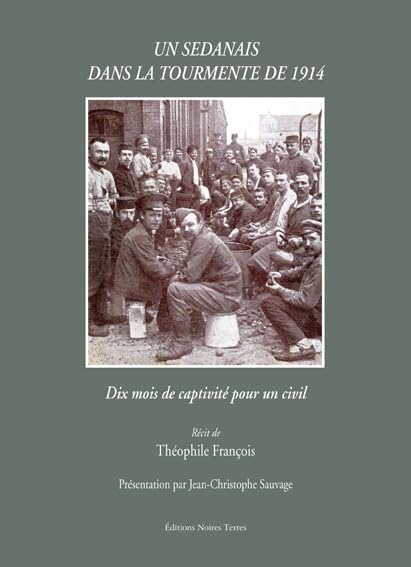 Un Sedanais dans la tourmente de 1914: Dix mois de captivité pour un civil book