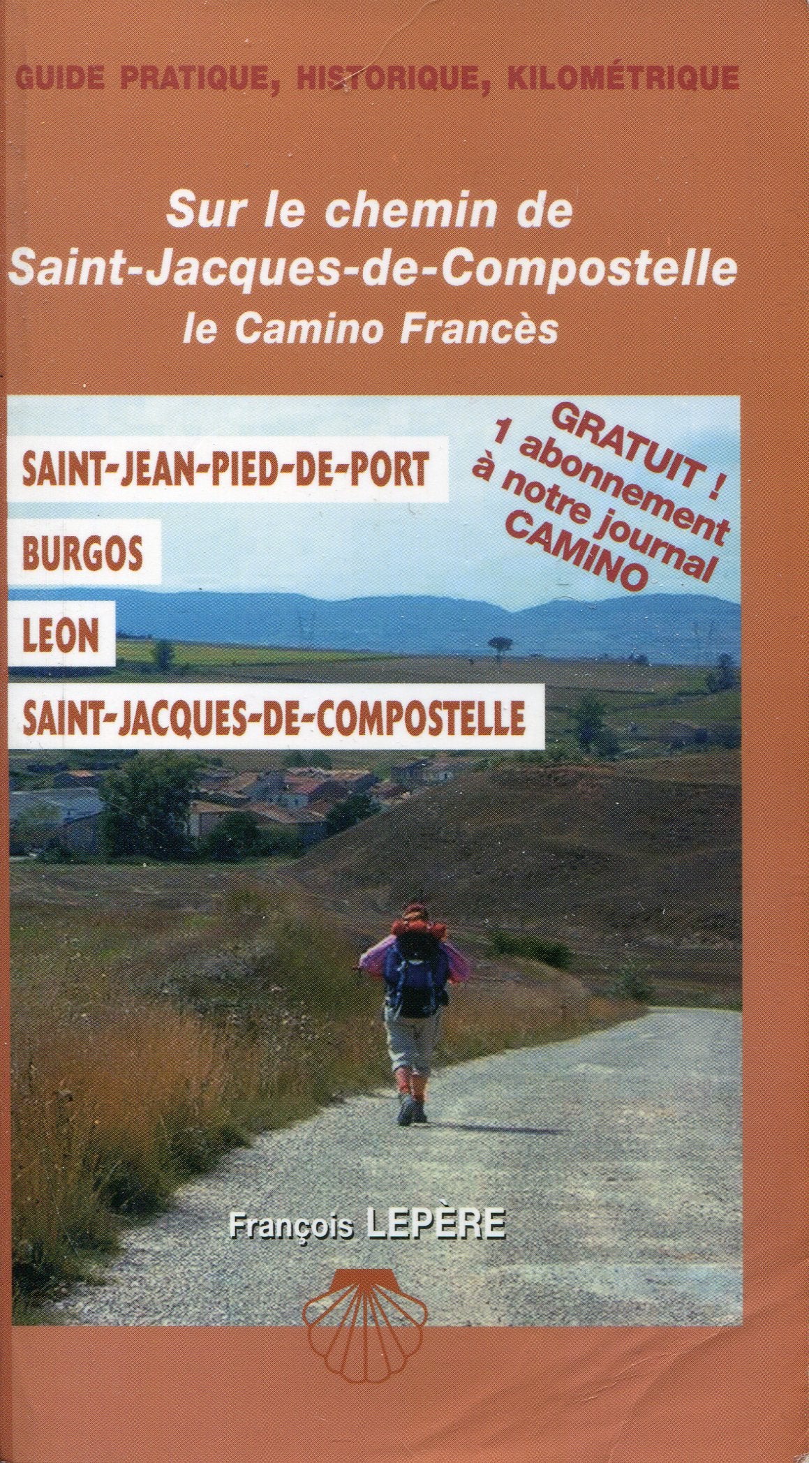 Sur le chemin de Saint-Jacques - le Camino francès: Saint-Jean-Pied-de-Port, Burgos, Leon, Saint-Jacques-de-Compostelle Leisure, Home & Garden