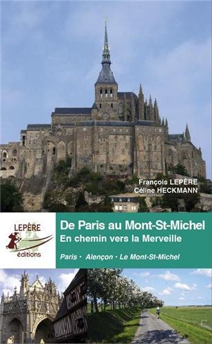 De Paris au Mont-Saint-Michel : en chemin vers la merveille : Paris-Alençon-Le Mont-Saint-Michel Leisure, Home & Garden