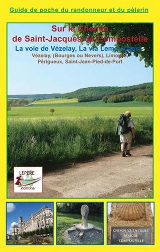 Vézelay, Bourges ou Nevers, Limoges, Périgueux, Saint-Jean-Pied-de-Port : itinéraire pour pèlerins et randonneurs à pied : itinéraire à suivre, commerces, hébergements et histoire du chemin de Saint-Jacques Leisure, Home & Garden