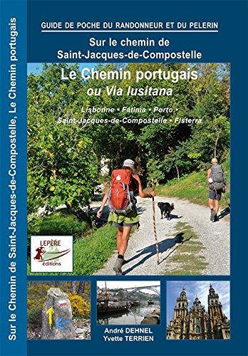 Lisbonne, Fatima, Coimbra, Porto, Pontevedra, Saint-Jacques-de-Compostelle : itinéraire pour pèlerins et randonneurs à pied : itinéraire à suivre, commerces, hébergements et histoire du chemin de Saint-Jacques Leisure, Home & Garden