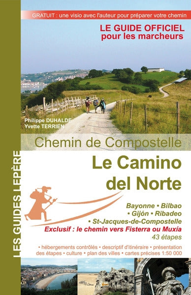 Le Camino del Norte : Bayonne, Bilbao, Gijon, Ribadeo, Saint-Jacques-de-Compostelle, le chemin vers Fisterra ou Muxia, 43 étapes : chemin de Compostelle, le guide officiel pour les marcheurs Travel Books
