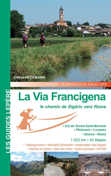 La via Francigena : le chemin de Sigéric en Italie : col du Grand-Saint-Bernard, Plaisance, Lucques, Sienne, Rome Leisure, Home & Garden