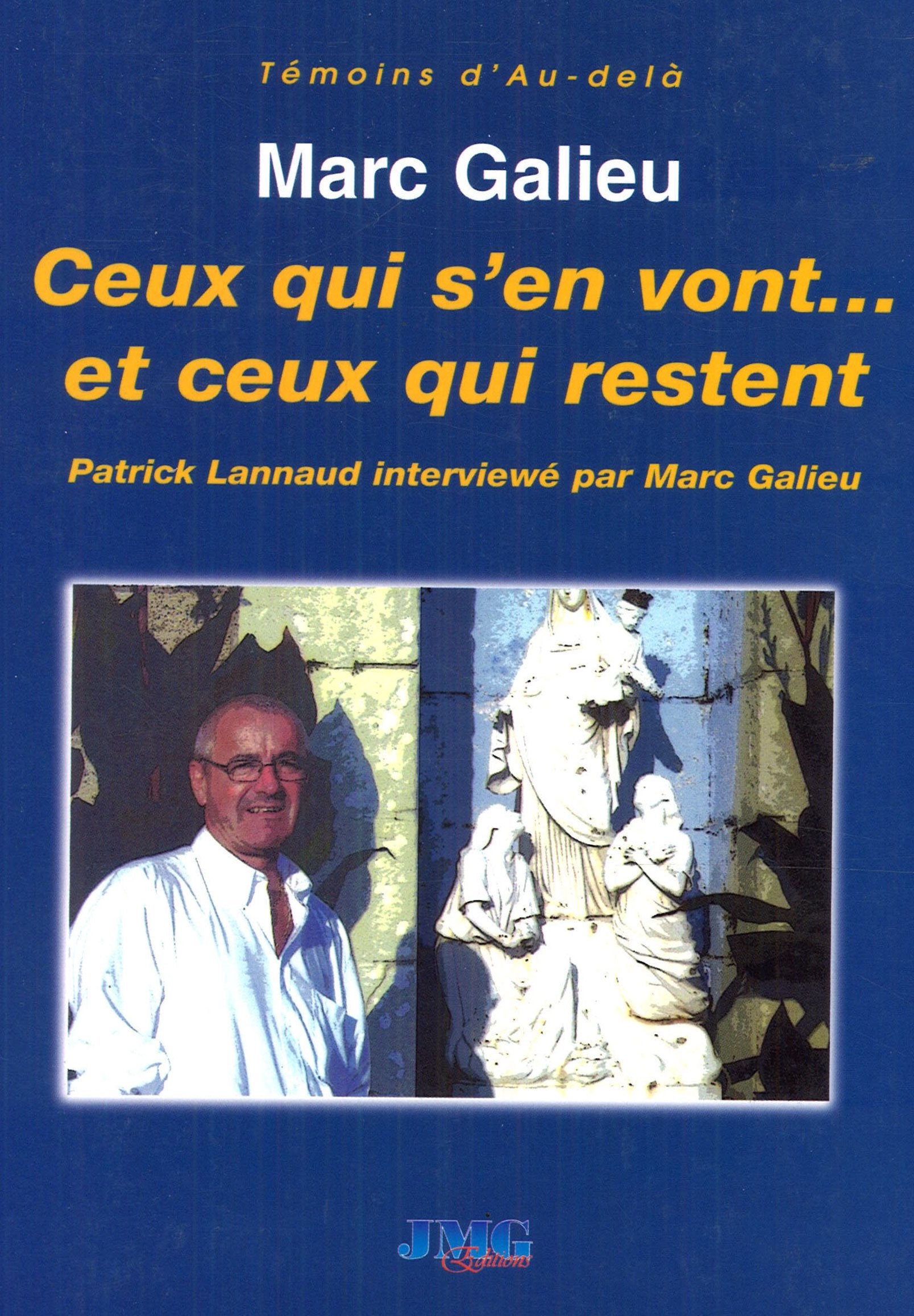 Ceux qui s'en vont et ceux qui restent: Le médium Patrick Lannaud répond aux questions de Marc Galieu Religion & Esotericism