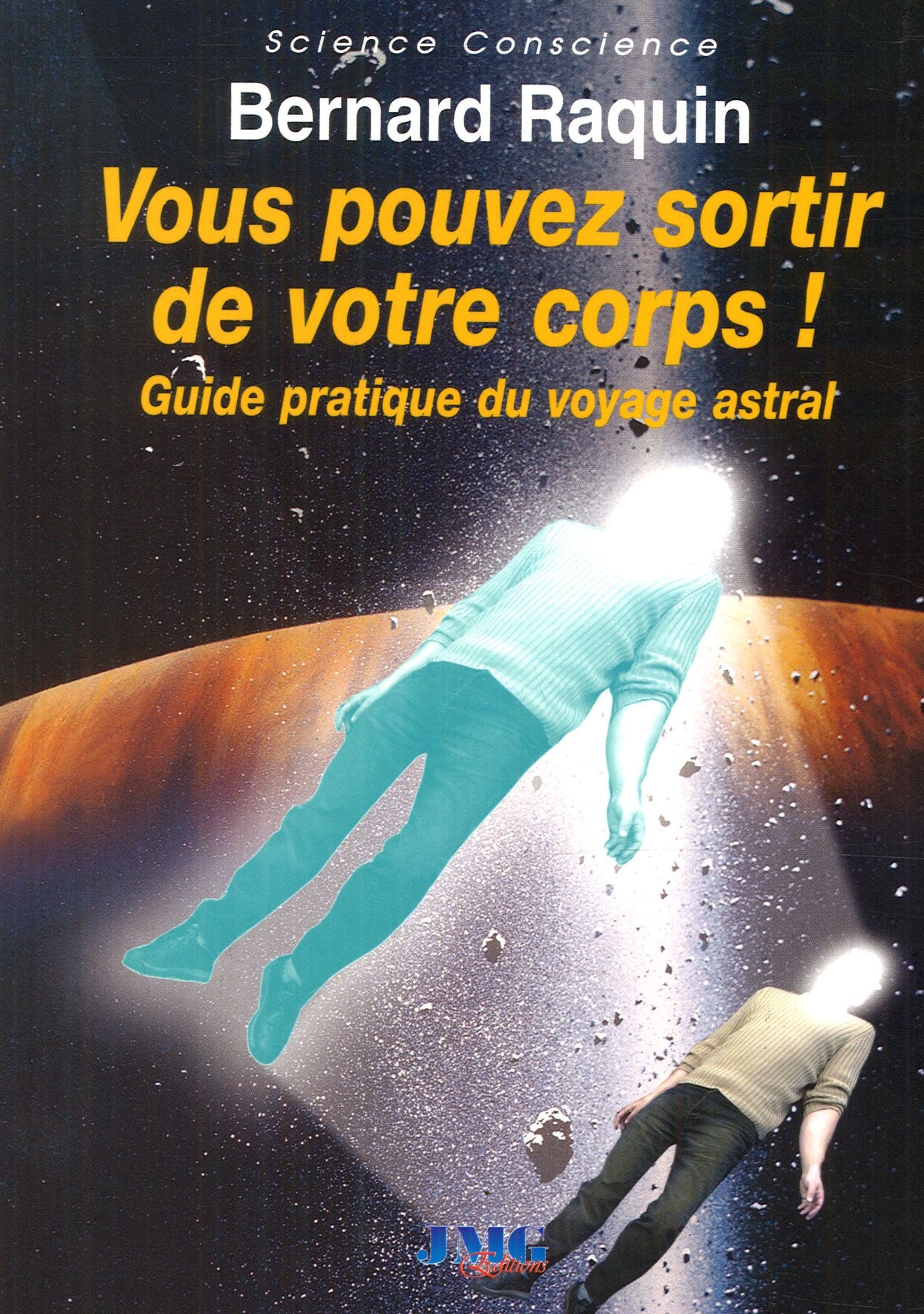 Vous pouvez sortir de votre corps: Guide pratique du voyage astral Books