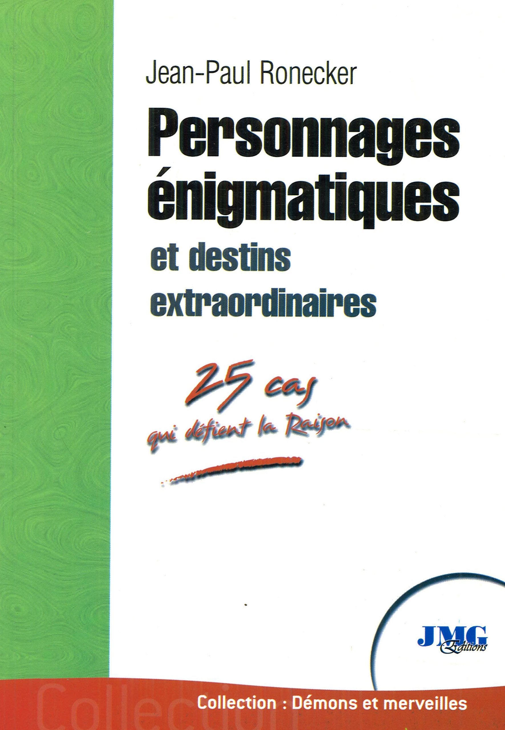 Personnages énigmatiques et destins extraordinaires - 25 cas qui défient la Raison Religion & Esotericism