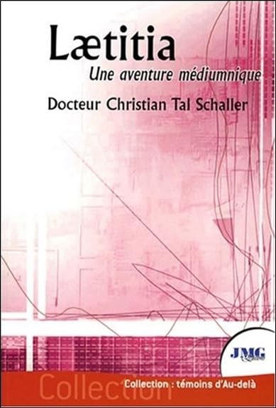 Laetitia - Une aventure médiumnique: "Je ne suis pa morte, je vis dans la lumière !" Religion & Esotericism