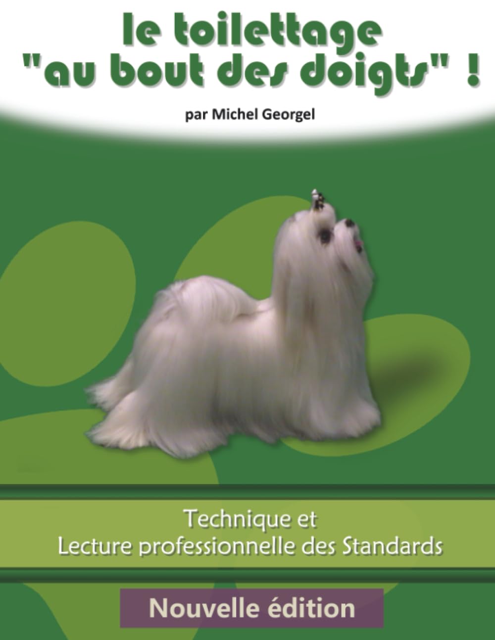 Le toilettage au bout des doigts, nouvelle édition: Technique et Lecture Professionnelle des Standards Books