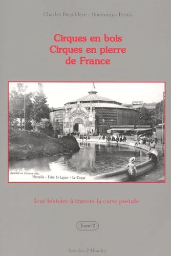 Cirques en bois, Cirques en pierre de France : leur histoire à travers la carte postale: Tome 2 Books