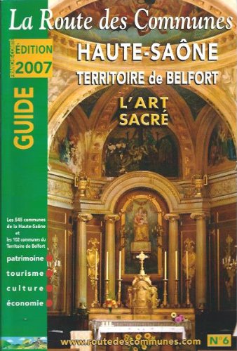La route des communes - Haute-Saône TERRITOIRE DE BELFORT L'Art Sacré Books