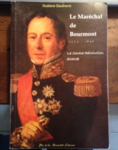 Le Maréchal De Bourmont (1773-1846) ; La Contre-Révolution Éclairée Books
