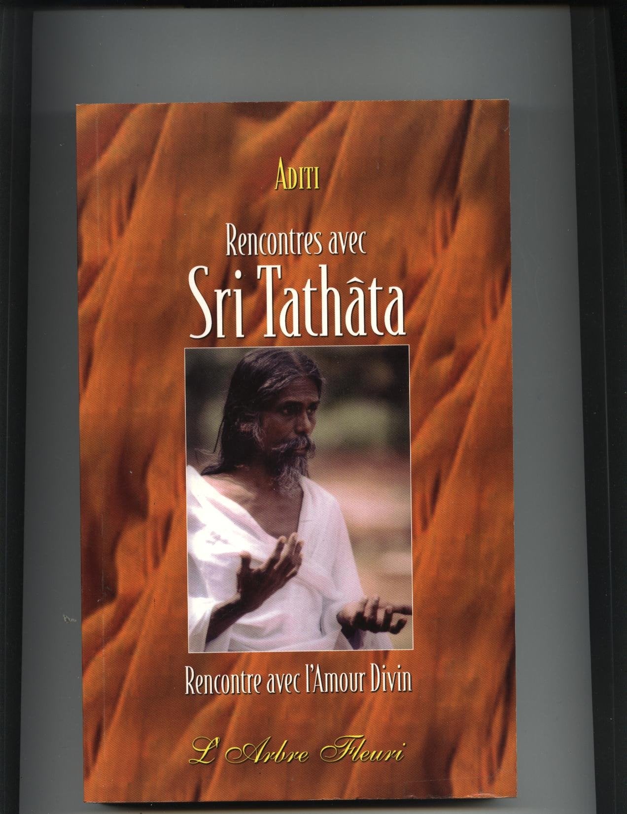 Rencontres avec Sri Tathata: Rencontre avec l'amour divin Religion & Esotericism
