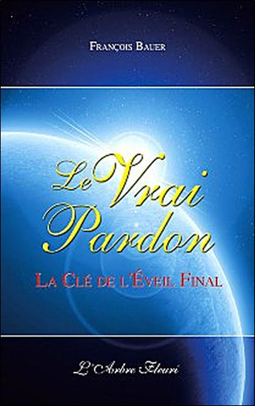 Le vrai pardon : la clé de l'éveil final Religion & Esotericism