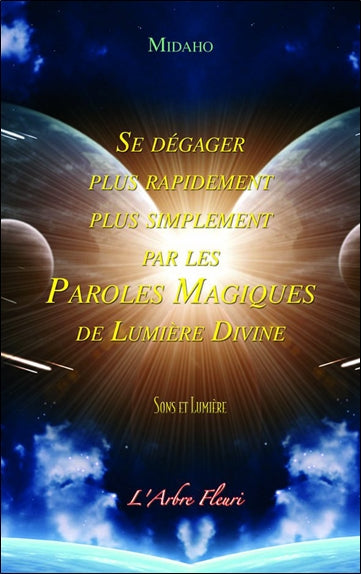 Se dégager plus rapidement, plus simplement par les paroles magiques de lumière divine : sons et lumière Religion & Esotericism