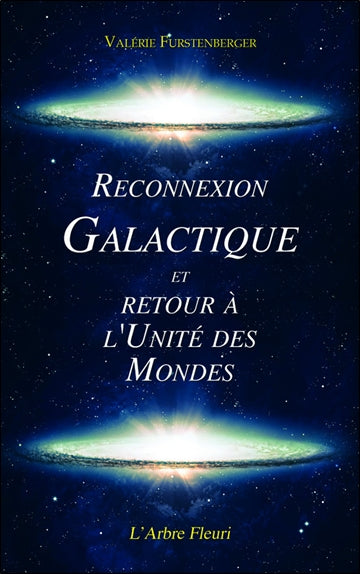 Reconnexion galactique et retour à l'unité des mondes Religion & Esotericism