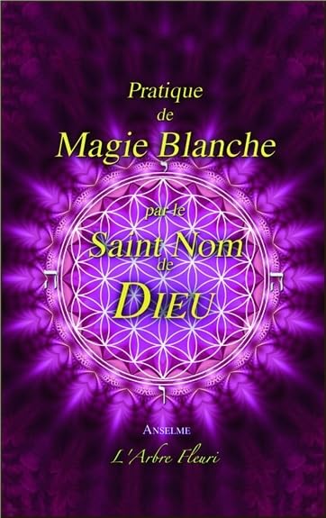 Pratique de Magie Blanche par le Saint Nom de Dieu Religion & Esotericism