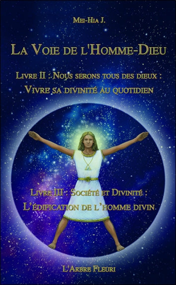 La voie de l'homme dieu. Vol. 2-3. Nous serons tous des dieux : vivre sa divinité au quotidien. Société et divinité : l'édification de l'homme divin Religion & Esotericism