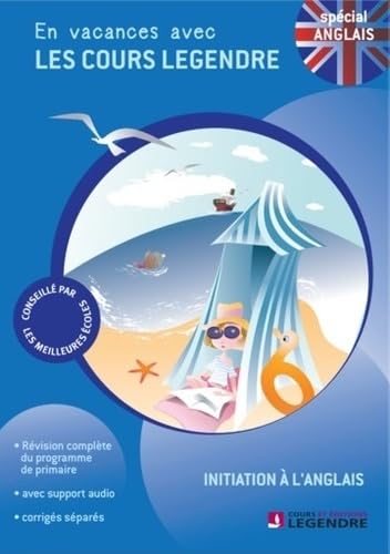 Initiation à l'anglais classes de primaire : En vacances avec les cours Legendre Books